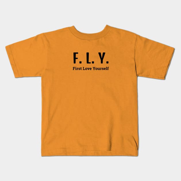 FLY (First Love Yourself) Kids T-Shirt by bamboonomads